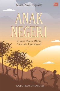 Anak Negeri: Kisah Masa Kecil Ganjar Pranowo