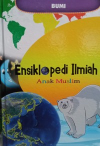 Ensiklopedia Ilmiah Anak Muslim: Bumi