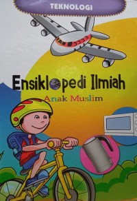 Ensiklopedia Ilmiah Anak Muslim: Teknologi