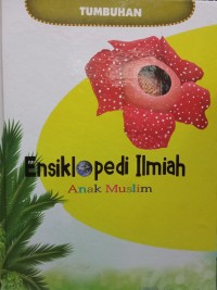 Ensiklopedia Ilmiah Anak Muslim: Tumbuhan