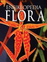 Ensiklopedia Flora : Jilid 1