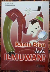 Kamu Bisa Jadi Ilmuwan !