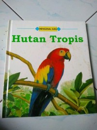 Mengenal Ilmu: Hutan Tropis