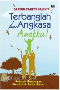 Terbanglah Ke Angkasa Anakku !